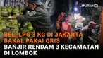Mulai dari beli LPG 3 kg di Jakarta bakalan pakai QRIS hingga banjir rendam 3 kecamatan di Lombok di News Flash Liputan6.com.