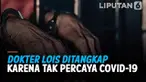 Polisi menangkap dokter Lois yang belakangan viral di media sosial. Diduga ia ditangkap terkait unggahannya soal Covid-19 yang tidak nyata.