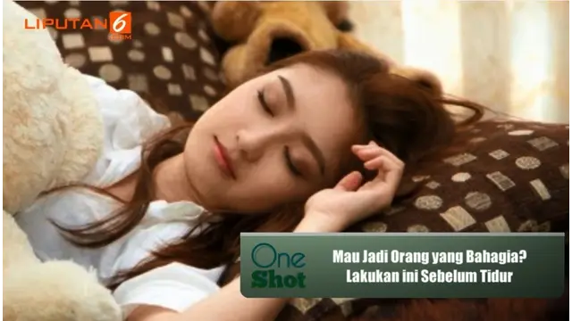 #OneShot: Mau Jadi Orang yang Bahagia? Lakukan ini Sebelum Tidur