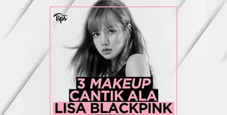 3 Makeup Cantik Ala Lisa BLACKPINK