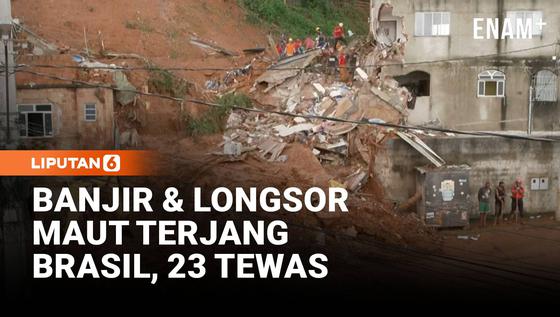 Banjir dan Longsor Terjang Brasil, 23 Orang Tewas dan Puluhan Hilang