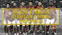 Rapor 8 Pemain Debutan Timnas Indonesia saat Menjajal Malaysia
