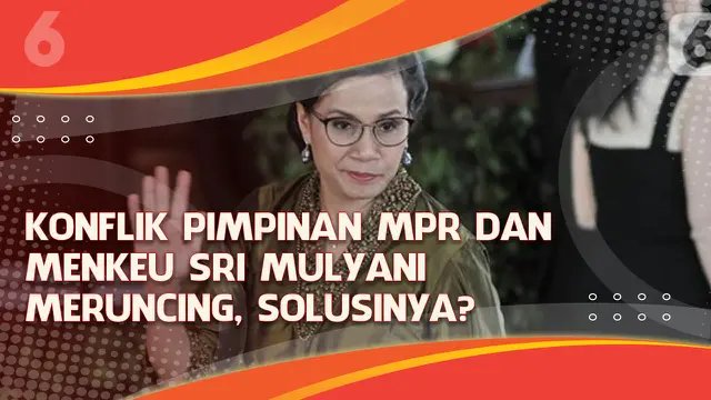 VIDEO Headline: Konflik Pimpinan MPR dan Menkeu Sri Mulyani Meruncing, Solusinya?