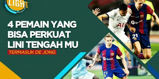 VIDEO: Termasuk Frenkie de Jong, Ini 4 Gelandang yang Bisa Tingkatkan Lini Tengah MU Musim Depan
