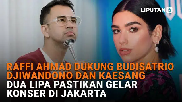Mulai dari Raffi Ahmad dukung Budisatrio Djiwandono dan Kaesang hingga Dua Lipa pastikan gelar konser di Jakarta, berikut sejumlah berita menarik News Flash Showbiz Liputan6.com.