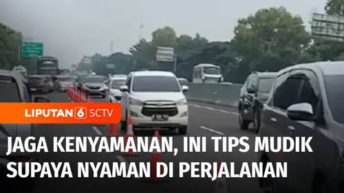 VIDEO: Perjalanan Mudik Ada yang Bikin Tidak Nyaman? Ini Tips Mudik Agar Nyaman di Perjalanan