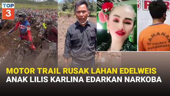 VIDEO TOP 3: Event Motor Trail Rusak Lahan Edelweis Hingga Anak Lilis Karlina Ditangkap Edarkan Narkoba
