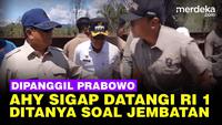 Sikap AHY Sigap Datang Dipanggil Prabowo, Ditanya Warna Buat Jembatan Bailey di Tapsel