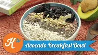 Saatnya membuat menu sarapan sehat yang praktis yaitu Avocado Breakfast Bowl. (Foto: Kokiku Tv)