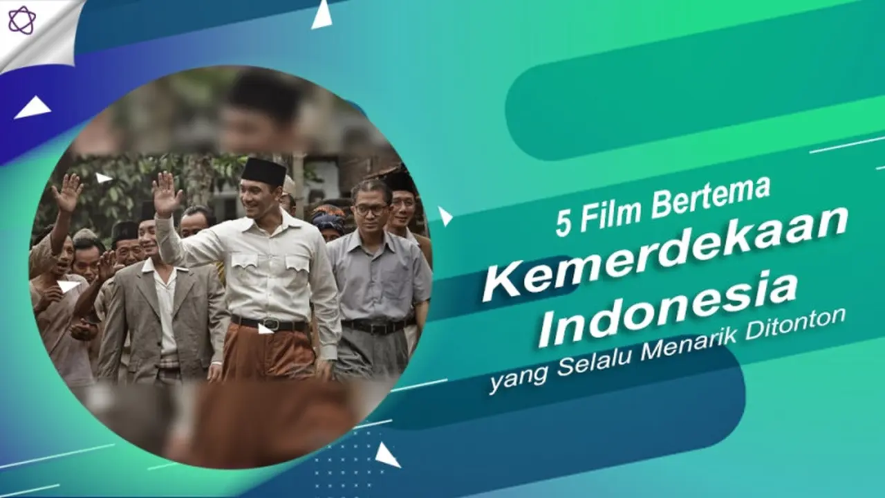 [Bintang] 5 Film Bertema Kemerdekaan Indonesia yang Selalu Menarik Ditonton