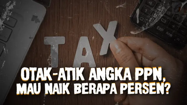 VIDEO: Otak-Atik Tarif Baru PPN, Mau Naik Berapa Persen?