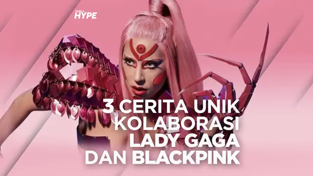 3 Cerita Unik di Balik Lagu Sour Candy Lady Gaga dan Blackpink