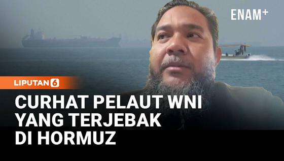 Terlunta-lunta, Begini Nasib Pelaut Indonesia di Selat Hormuz