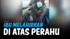DETIK-DETIK IBU MELAHIRKAN DI ATAS PERAHU