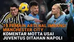 Mulai dari 10 pemain Arsenal imbangi Manchester City hingga komentar Motta usai Juventus ditahan Napoli, berikut sejumlah berita menarik News Flash Sport Liputan6.com.