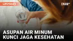 Pentingnya asupan minum air putih.&nbsp;