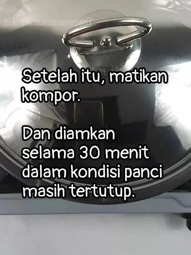 Matikan Kompor dan Diamkan Selama 30 Menit