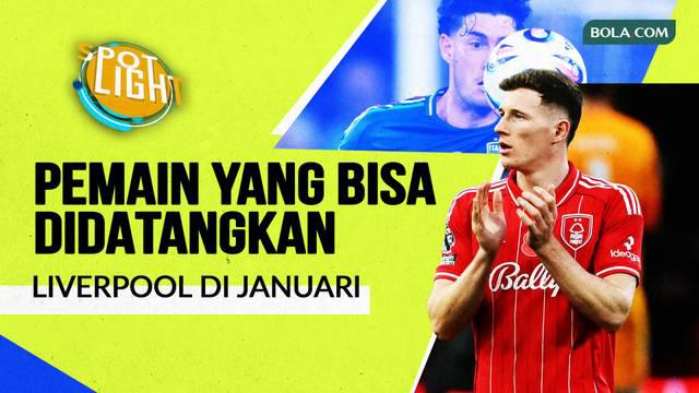 Berita video spotlight kali ini membahas tentang empat pemain yang bisa didatangkan Liverpool pada musim dingin.