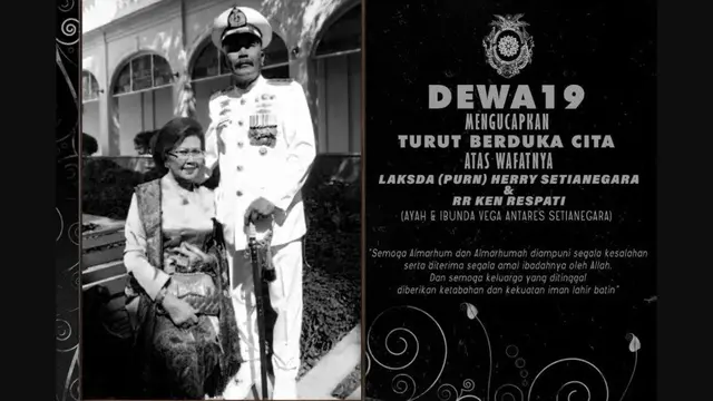 Grup band Dewa sampaikan duka cita atas wafatnya orangtua gitaris mereka Vega Antares Setianegara, yaitu Laksda Herry Setianegara dan Roro Ken Respati.