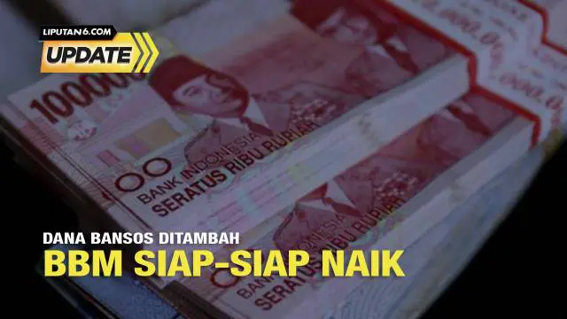 Liputan6 Update: Kucuran Tambahan Bansos Rp 24,17 Triliun untuk Pengalihan Subsidi BBM