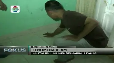 Warga Cikande, Tangerang, Banten, dihebohkan oleh fenomena alam yang mengakibatkan lantai rumah warga mengeluarkan panas.