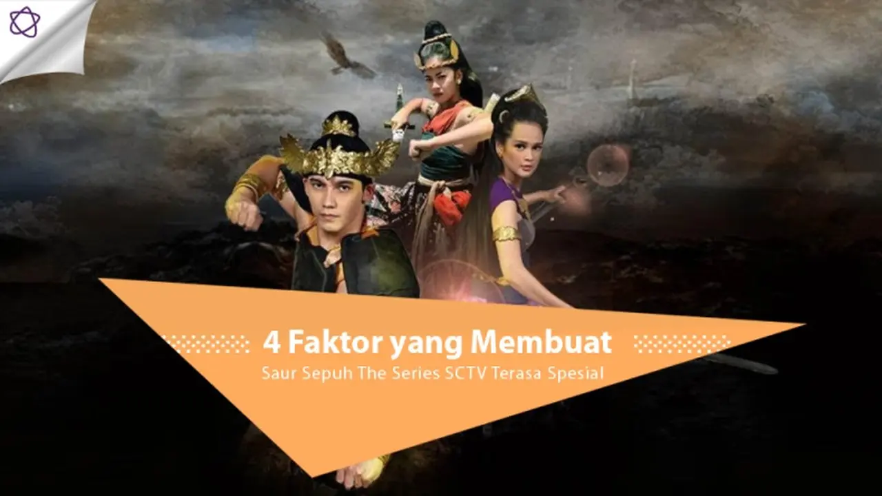 [Bintang] 4 Faktor yang Membuat Saur Sepuh The Series SCTV Terasa Spesial