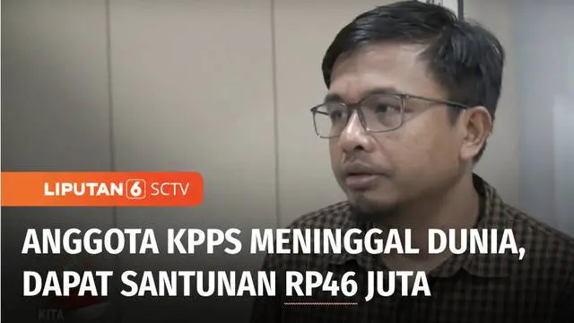 VIDEO: Masih Mendata Anggota KPPS yang Meninggal Dunia, KPU akan Beri Dana Santunan Rp46 Juta