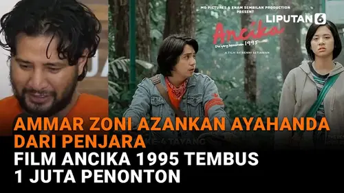 VIDEO: Ammar Zoni Azankan Ayahanda dari Penjara, Film Ancika 1995 Tembus 1 Juta Penonton