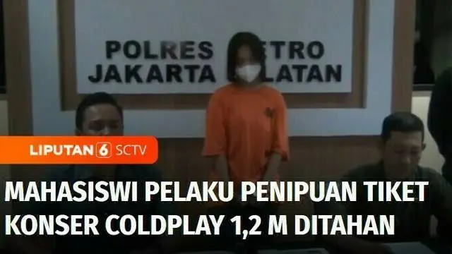 Seorang mahasiswi pelaku penipuan tiket konser Coldplay senilai Rp 1,2 miliar ditangkap. Tersangka kini ditahan di Polres Metro Jakarta Selatan.