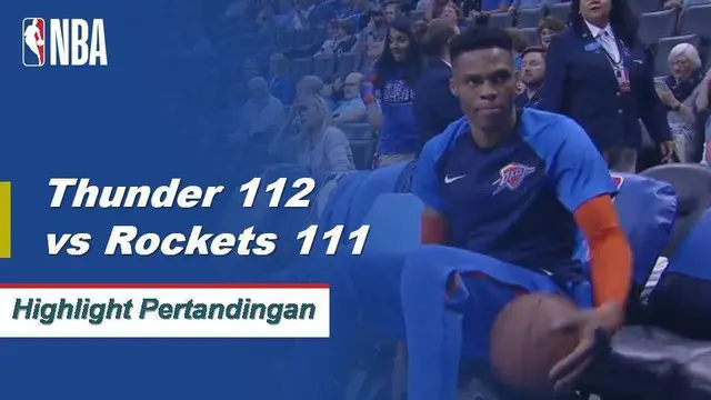 Cuplikan Hasil Pertandingan NBA : Thunder 112 Vs Rockets 111