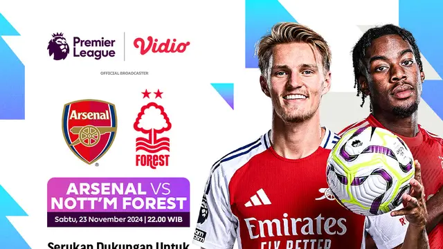 Jadwal Liga Inggris Arsenal vs Nottingham Forest  Akhir Pekan Ini di Vidio
