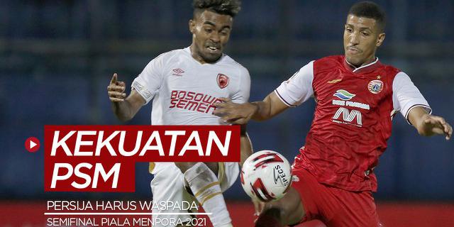 VIDEO: Kekuatan PSM Makassar yang Harus Diwaspadai Persija Jakarta di Semifinal Piala Menpora 2021