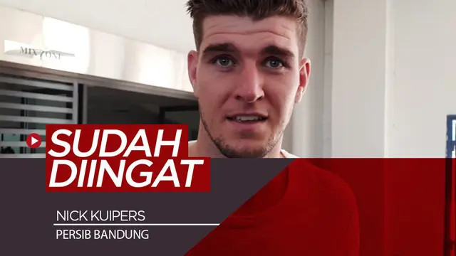 Berita video ada satu pemain Persib Bandung yang sudah diingat bek asing baru tim Maung Bandung, Nick Kuipers. Siapakah pemain itu?