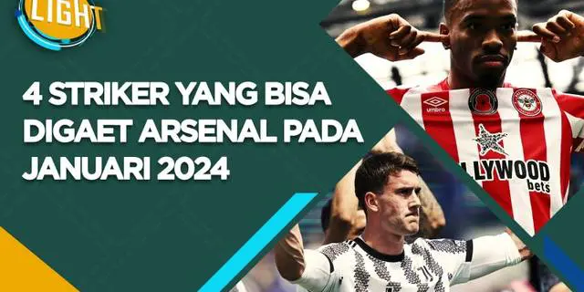 VIDEO: 4 Striker yang Bisa Digaet Arsenal pada Januari 2024 Demi Juara Liga InggrisLiga Inggris