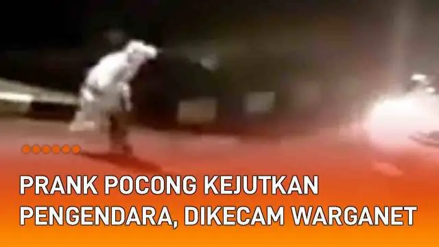 Konten prank kembali buat resah media sosial. Sejumlah pemuda merekam momen mereka berbuat jahil di jalan sepi saat malam hari. Seorang berpakaian pocong melompat untuk kejutkan pengendara yang lewat.