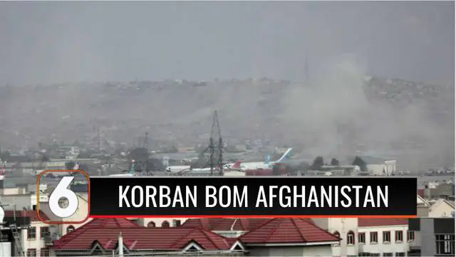 Akibat ledakan bom di dekat Bandara Internasional Hamid Karzai Kabul, Afghanistan, sedikitnya hampir 170 warga menjadi korban dan 13 tentara AS tewas.