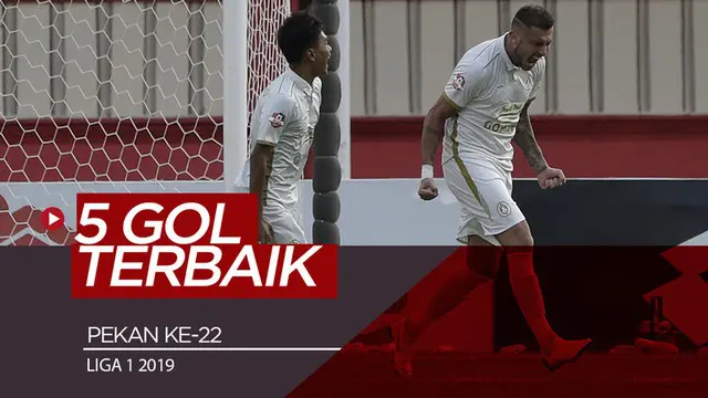 VIDEO: 5 Gol Terbaik Pekan Ke-22 Liga 1 2019