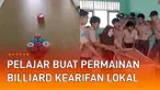 Aksi sekumpulan pelajar membuat permainan billiard dari barang-barang bekas dan seadanya menarik perhatian