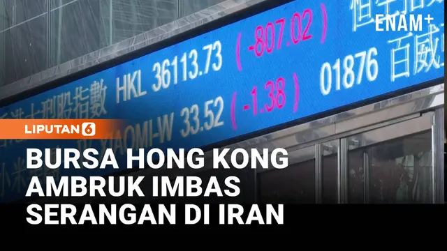 Bursa Hong Kong Anjlok Usai Serangan ke Iran, Hang Seng Terperosok