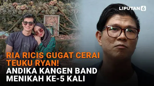 Mulai dari Ria Ricis gugat cerai Teuku Ryan hingga Andika Kangen Band menikah ke-5 kali, berikut sejumlah berita menarik News Flash Showbiz Liputan6.com.