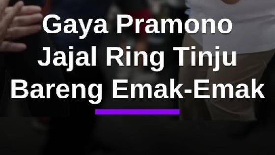 Gaya Pramono Anung Jajal Ring Tinju Kolong Fly Over Pasar Rebo Bareng Emak-emak