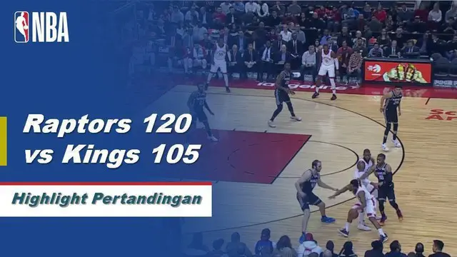 Cuplikan Hasil Pertandingan NBA : Raptors 120 vs Kings 105