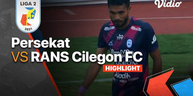 VIDEO: Highlights Liga 2, RANS Cilegon FC Kalahkan Persekat Tegal 2-1