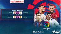 Jadwal Lengkap La Liga Jornada ke-37 Live Vidio 28-29 Mei : Sevilla Vs Real Madrid, Barcelona Vs Mallorca