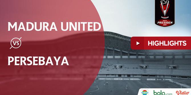 VIDEO: Highlights Piala Presiden 2019, Madura United Vs Persebaya 2-3