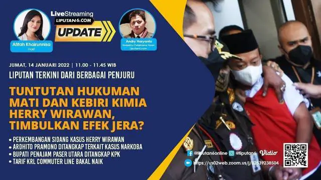 Liputan6 Update Jumat,  14 Januari 2022 pukul 11.00 WIB menyajikan laporan dari segala penjuru dengan tema Tuntutan Hukuman Mati dan Kebiri Kimia Herry Wirawan, Timbulkan Efek Jera?