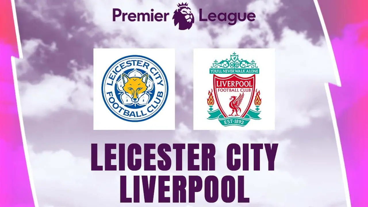 Liga Inggris - Leicester City Vs Liverpool