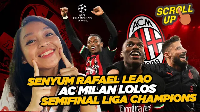 VIDEO: Senyum Rafael Leao Antarkan AC Milan ke Semifinal Liga Champions