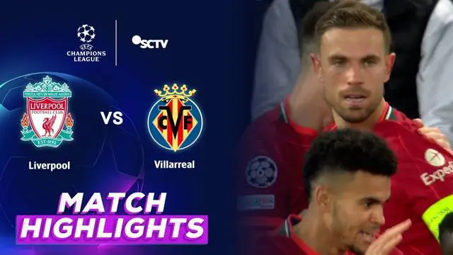 VIDEO: Highlights Liga Champions, Liverpool Bungkam Villarreal Dua Gol Tanpa Balas
