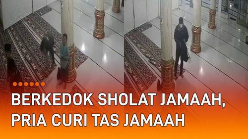 VIDEO: Berkedok Sholat Jamaah, Pria Curi Tas Jamaah di Masjid Terekam CCTV